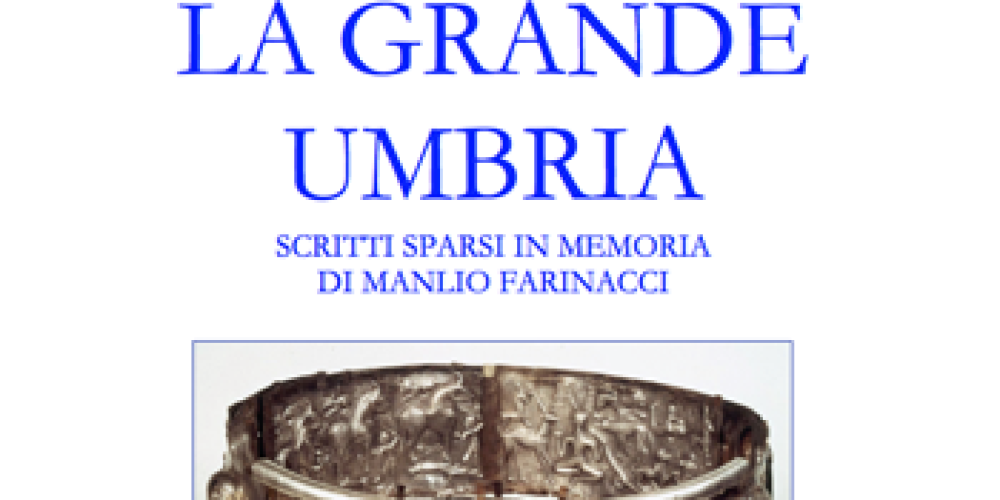 La grande Umbria. Fogli sparsi in memoria di Manlio Farinacci